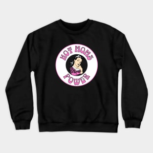 Hot Moms Power Crewneck Sweatshirt